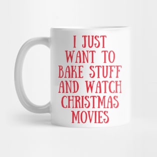 I Just Want To Bake Stuff and Watch Christmas Movies (Red) Mug